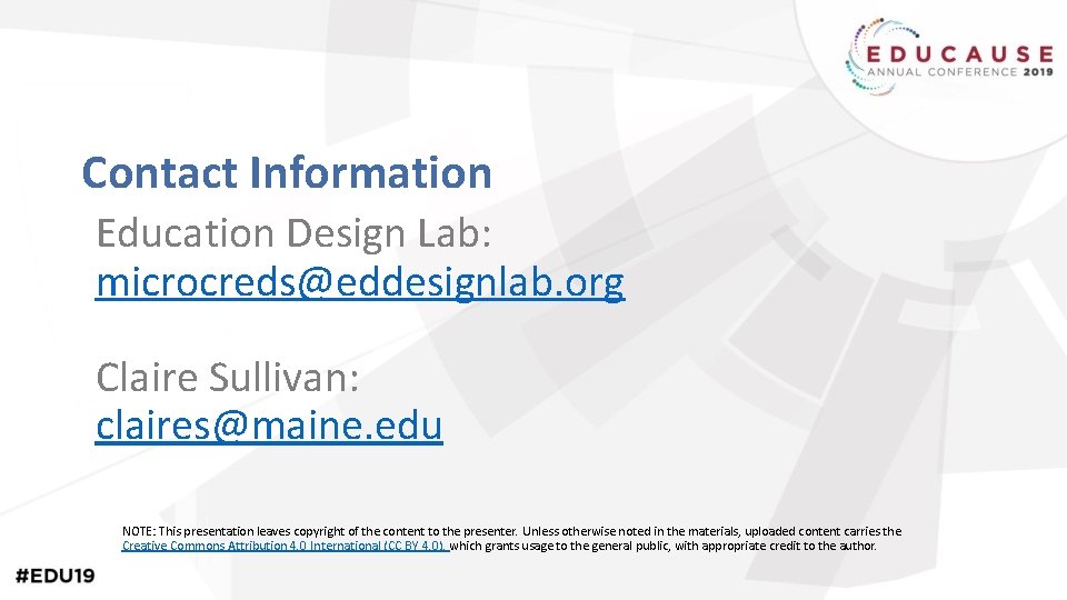 Contact Information Education Design Lab: microcreds@eddesignlab. org Claire Sullivan: claires@maine. edu NOTE: This presentation
