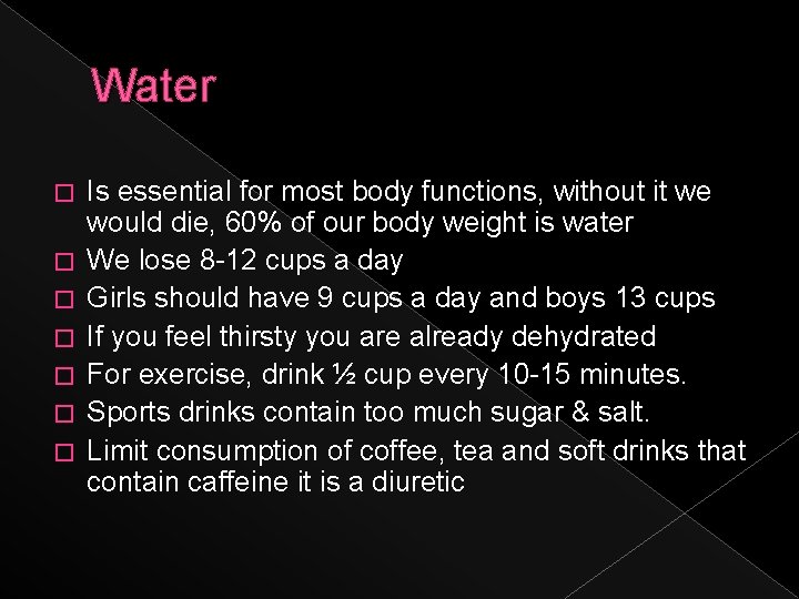 Water � � � � Is essential for most body functions, without it we