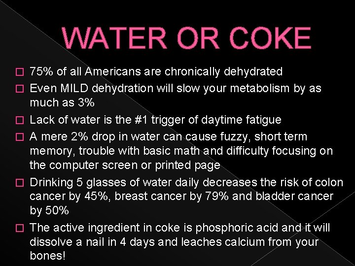 WATER OR COKE � � � 75% of all Americans are chronically dehydrated Even