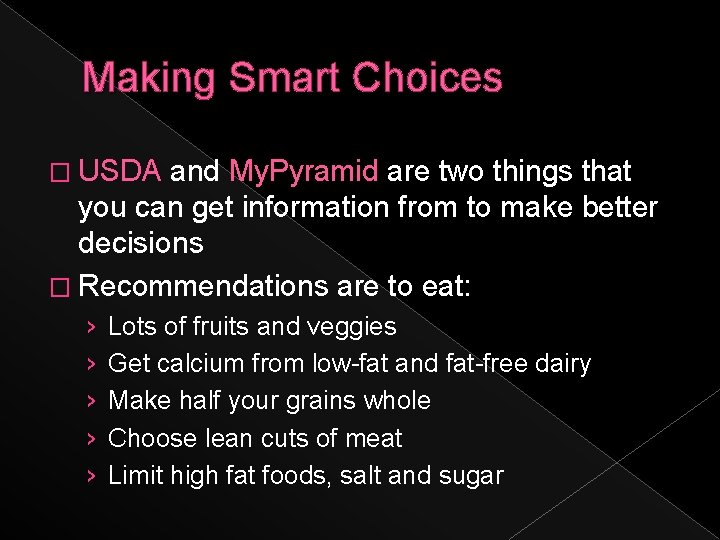 Making Smart Choices � USDA and My. Pyramid are two things that you can