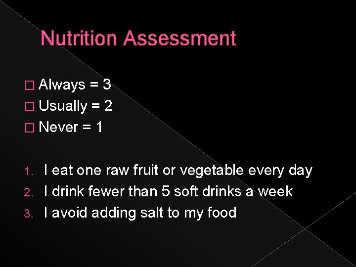 Nutrition Assessment � Always =3 � Usually = 2 � Never = 1 I