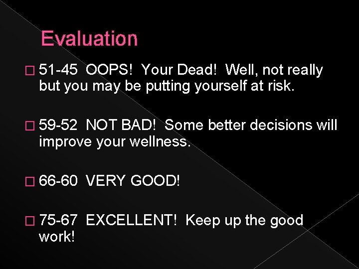 Evaluation � 51 -45 OOPS! Your Dead! Well, not really but you may be