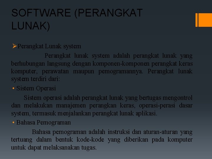 SOFTWARE (PERANGKAT LUNAK) ØPerangkat Lunak system Perangkat lunak system adalah perangkat lunak yang berhubungan