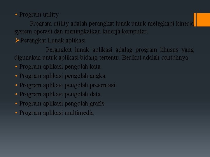  • Program utility adalah perangkat lunak untuk melegkapi kinerja system operasi dan meningkatkan