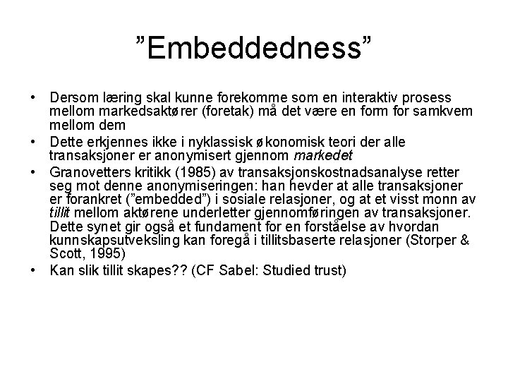 ”Embeddedness” • Dersom læring skal kunne forekomme som en interaktiv prosess mellom markedsaktører (foretak)