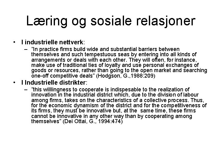 Læring og sosiale relasjoner • I industrielle nettverk: – ”In practice firms build wide