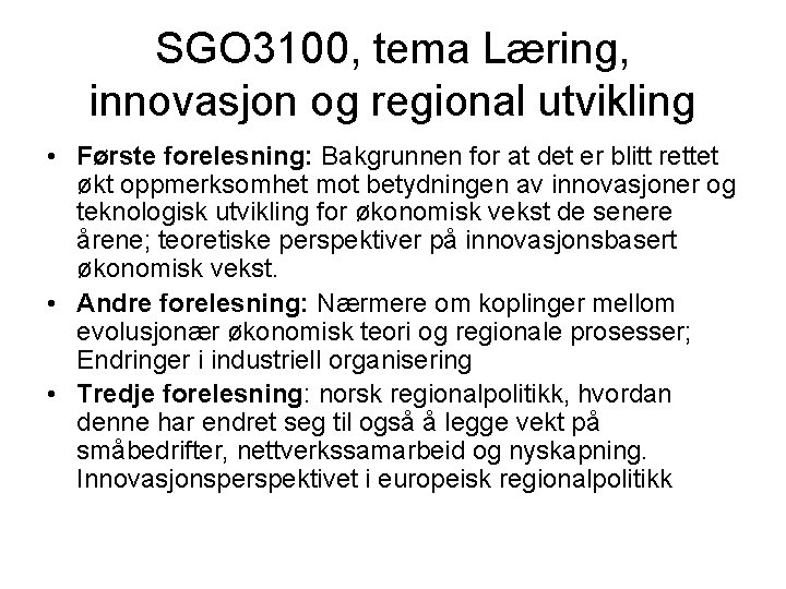 SGO 3100, tema Læring, innovasjon og regional utvikling • Første forelesning: Bakgrunnen for at