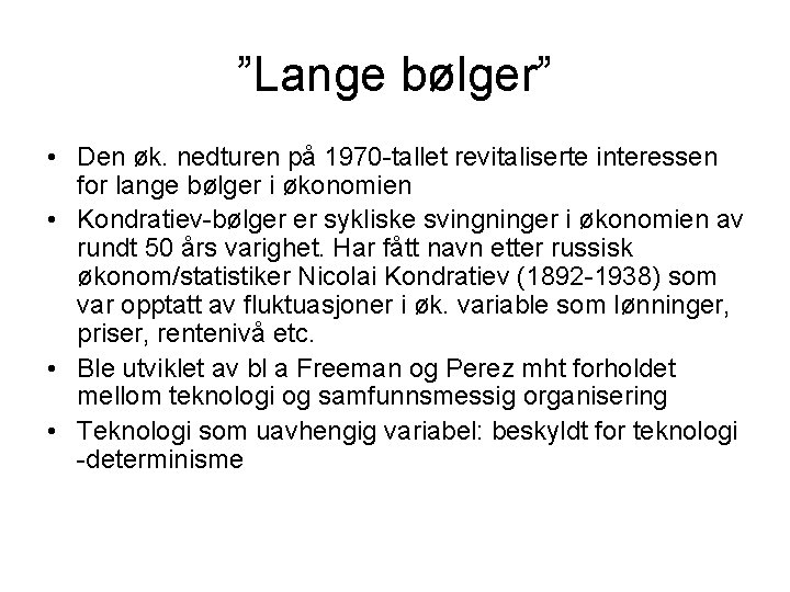 ”Lange bølger” • Den øk. nedturen på 1970 -tallet revitaliserte interessen for lange bølger