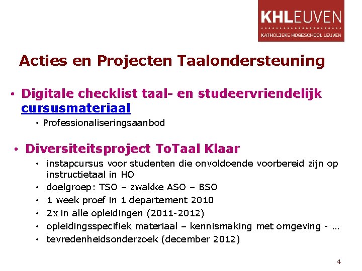 Acties en Projecten Taalondersteuning • Digitale checklist taal- en studeervriendelijk cursusmateriaal • Professionaliseringsaanbod •