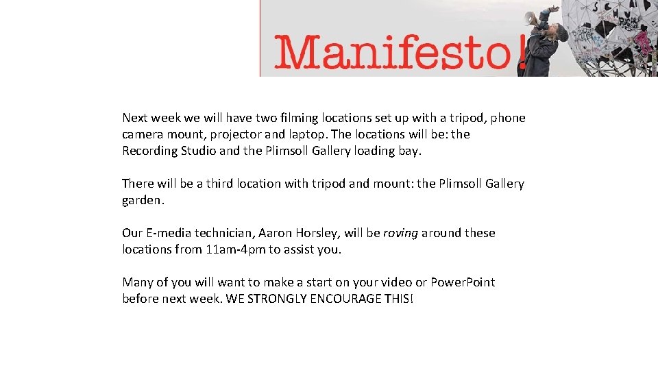 Next week we will have two filming locations set up with a tripod, phone