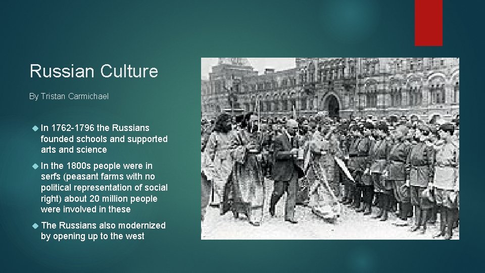 Russian Culture By Tristan Carmichael In 1762 -1796 the Russians founded schools and supported