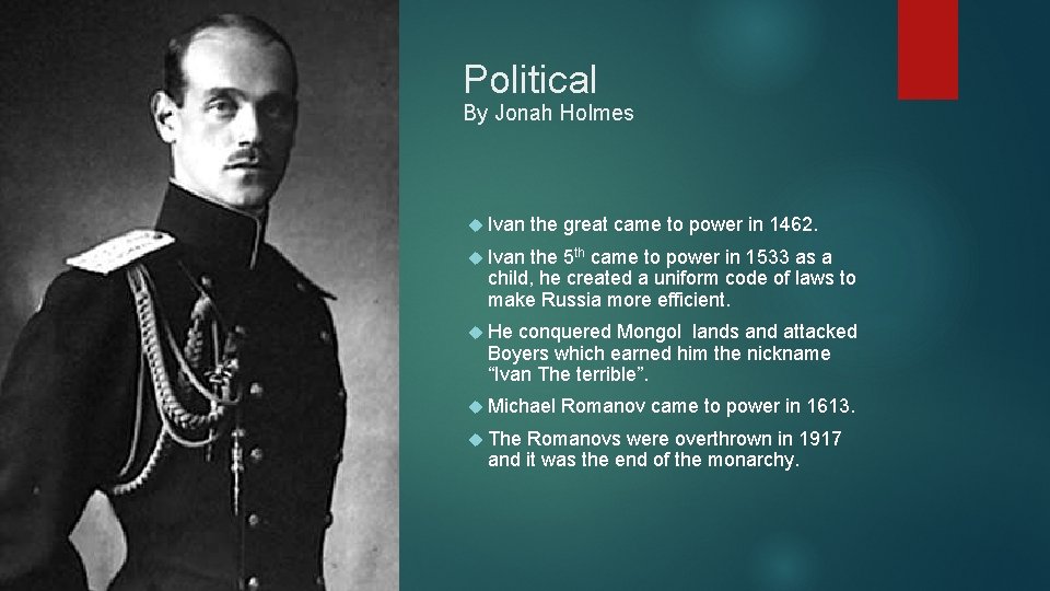 Political By Jonah Holmes Ivan the great came to power in 1462. Ivan the