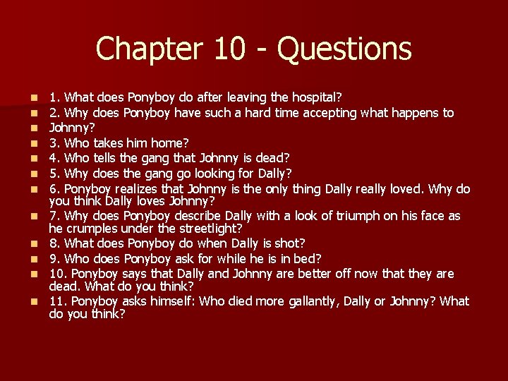 Chapter 10 - Questions n n n 1. What does Ponyboy do after leaving