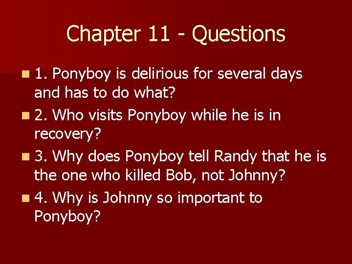 Chapter 11 - Questions n 1. Ponyboy is delirious for several days and has