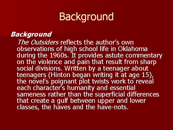 Background The Outsiders reflects the author’s own observations of high school life in Oklahoma