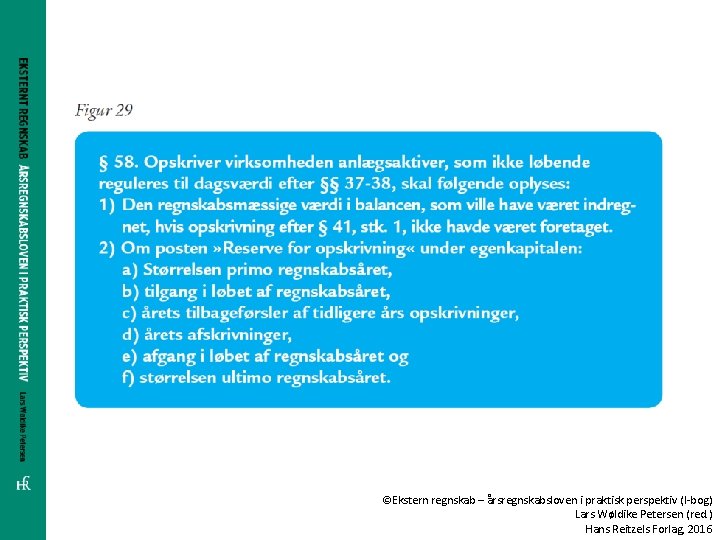 ©Ekstern regnskab – årsregnskabsloven i praktisk perspektiv (I-bog) Lars Wøldike Petersen (red. ) Hans