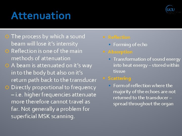Attenuation The process by which a sound Reflection beam will lose it’s intensity ▪