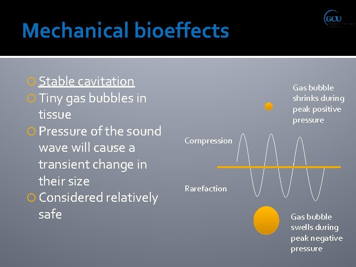 Mechanical bioeffects Stable cavitation Tiny gas bubbles in tissue Pressure of the sound wave