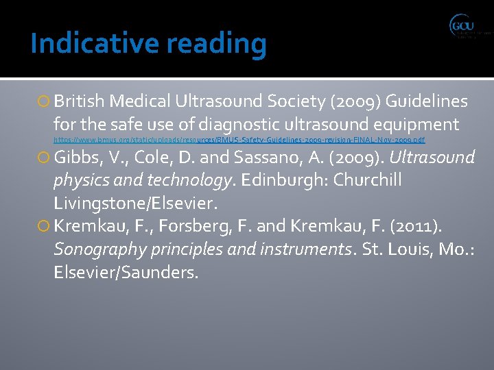 Indicative reading British Medical Ultrasound Society (2009) Guidelines for the safe use of diagnostic