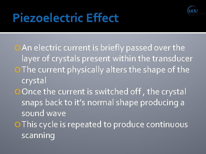 Piezoelectric Effect An electric current is briefly passed over the layer of crystals present