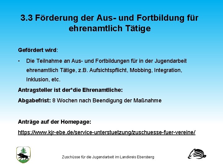 3. 3 Förderung der Aus- und Fortbildung für ehrenamtlich Tätige Gefördert wird: • Die