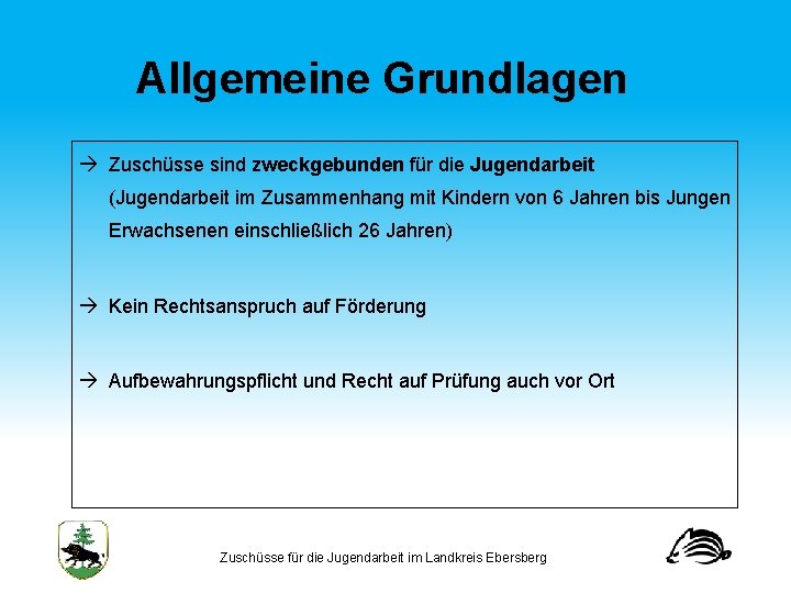 Allgemeine Grundlagen à Zuschüsse sind zweckgebunden für die Jugendarbeit (Jugendarbeit im Zusammenhang mit Kindern