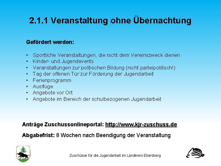 2. 1. 1 Veranstaltung ohne Übernachtung Gefördert werden: • • Sportliche Veranstaltungen, die nicht