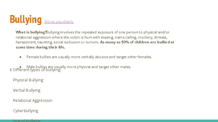 Bullying Oh no you didn't. What is bullying? Bullying involves the repeated exposure of