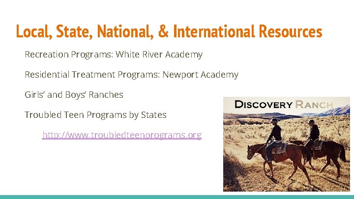 Local, State, National, & International Resources Recreation Programs: White River Academy Residential Treatment Programs: