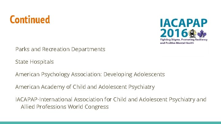 Continued Parks and Recreation Departments State Hospitals American Psychology Association: Developing Adolescents American Academy
