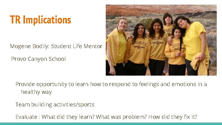 TR Implications Mogene Bodily: Student Life Mentor Provo Canyon School Provide opportunity to learn