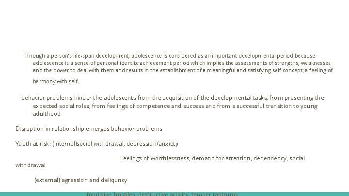 Through a person’s life-span development, adolescence is considered as an important developmental period because