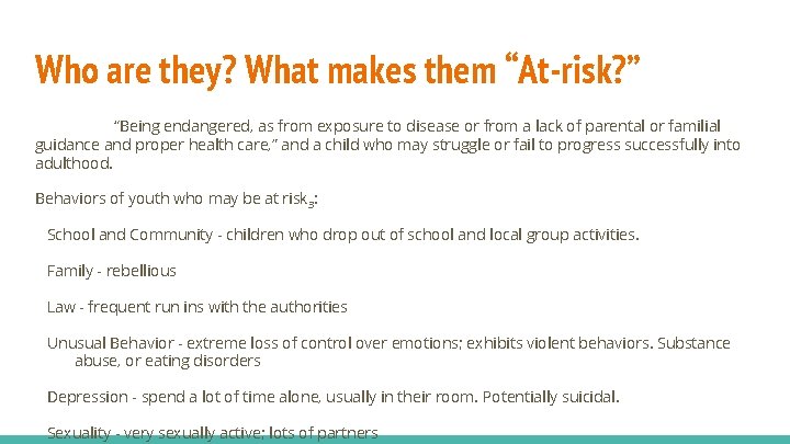 Who are they? What makes them “At-risk? ” “Being endangered, as from exposure to