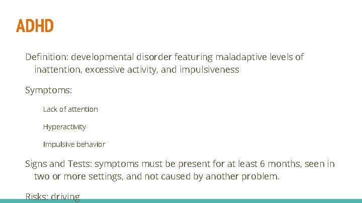 ADHD Definition: developmental disorder featuring maladaptive levels of inattention, excessive activity, and impulsiveness Symptoms: