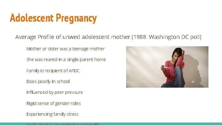 Adolescent Pregnancy Average Profile of unwed adolescent mother (1988 Washington DC poll) Mother or