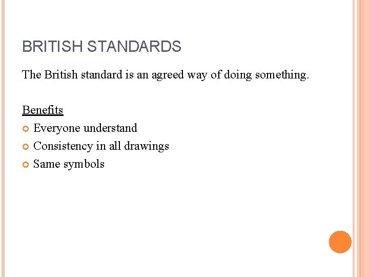 BRITISH STANDARDS The British standard is an agreed way of doing something. Benefits Everyone