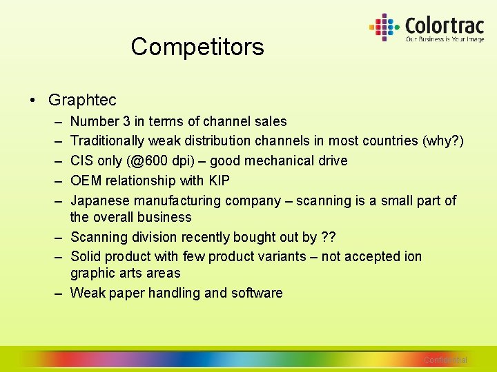 Competitors • Graphtec – – – Number 3 in terms of channel sales Traditionally Competitors • Graphtec – – – Number 3 in terms of channel sales Traditionally