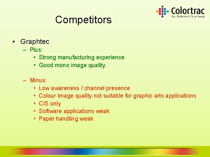 Competitors • Graphtec – Plus: • Strong manufacturing experience • Good mono image quality Competitors • Graphtec – Plus: • Strong manufacturing experience • Good mono image quality