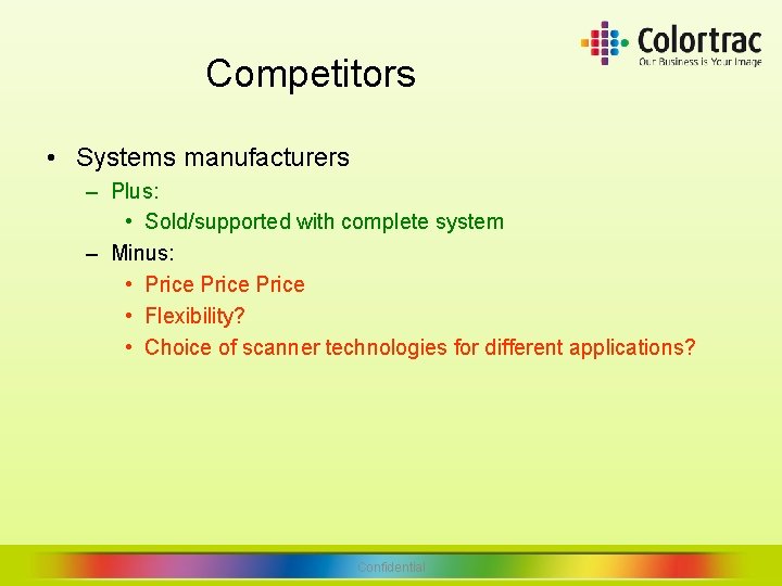 Competitors • Systems manufacturers – Plus: • Sold/supported with complete system – Minus: • Competitors • Systems manufacturers – Plus: • Sold/supported with complete system – Minus: •