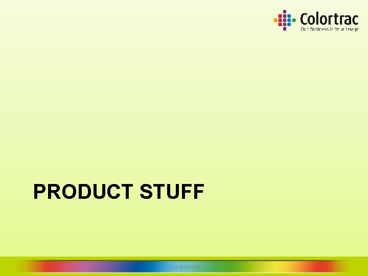 PRODUCT STUFF Confidential PRODUCT STUFF Confidential