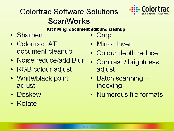 Colortrac Software Solutions Scan. Works Archiving, document edit and cleanup • Sharpen • Colortrac Colortrac Software Solutions Scan. Works Archiving, document edit and cleanup • Sharpen • Colortrac