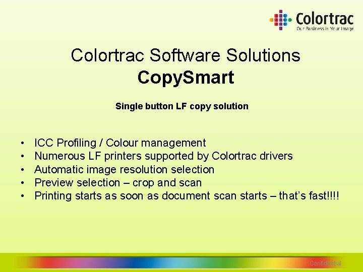 Colortrac Software Solutions Copy. Smart Single button LF copy solution • • • ICC Colortrac Software Solutions Copy. Smart Single button LF copy solution • • • ICC