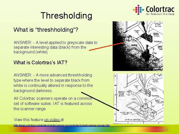 Thresholding What is “threshholding”? ANSWER: - A level applied to greyscale data to separate Thresholding What is “threshholding”? ANSWER: - A level applied to greyscale data to separate
