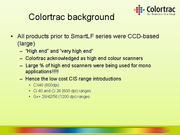 Colortrac background • All products prior to Smart. LF series were CCD-based (large) – Colortrac background • All products prior to Smart. LF series were CCD-based (large) –