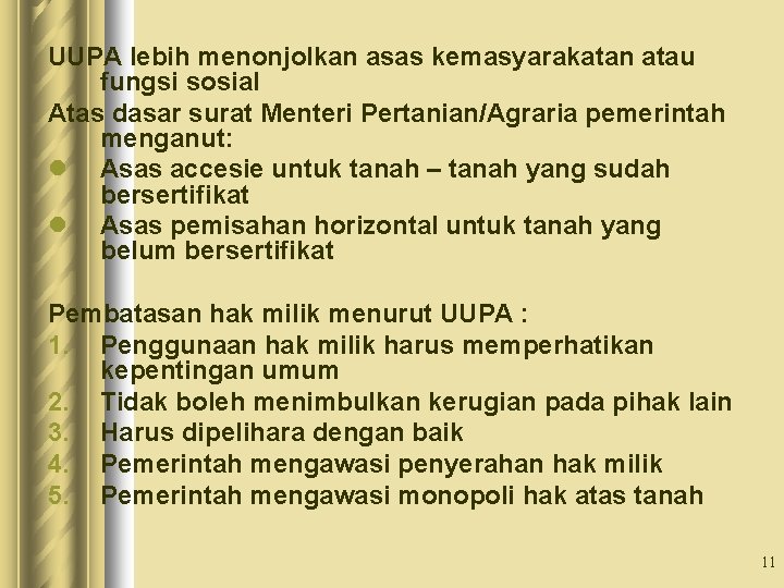 UUPA lebih menonjolkan asas kemasyarakatan atau fungsi sosial Atas dasar surat Menteri Pertanian/Agraria pemerintah