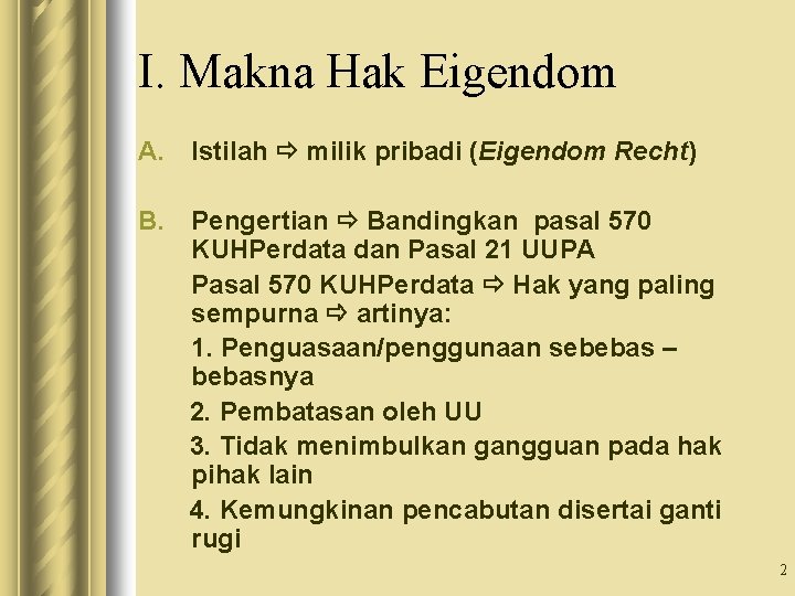 I. Makna Hak Eigendom A. Istilah milik pribadi (Eigendom Recht) B. Pengertian Bandingkan pasal