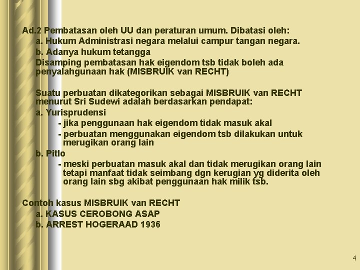 Ad. 2 Pembatasan oleh UU dan peraturan umum. Dibatasi oleh: a. Hukum Administrasi negara