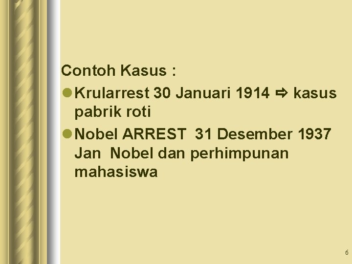 Contoh Kasus : l Krularrest 30 Januari 1914 kasus pabrik roti l Nobel ARREST