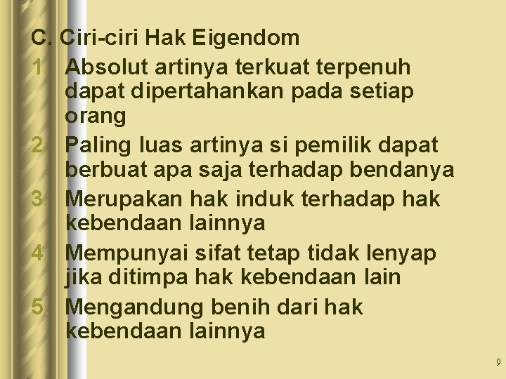 C. Ciri-ciri Hak Eigendom 1. Absolut artinya terkuat terpenuh dapat dipertahankan pada setiap orang