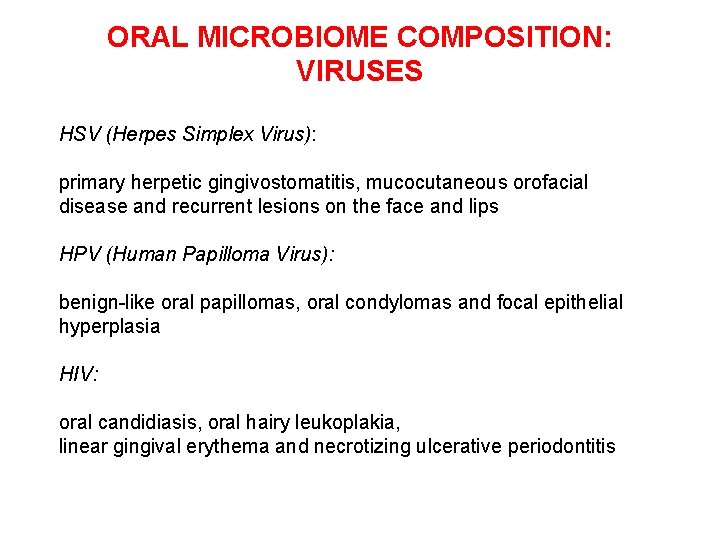 ORAL MICROBIOME COMPOSITION: VIRUSES HSV (Herpes Simplex Virus): primary herpetic gingivostomatitis, mucocutaneous orofacial disease